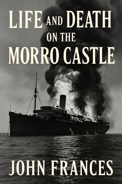 Life and Death on the Morro Castle (eBook, ePUB) Life and Death on the Morro Castle (eBook, ePUB)