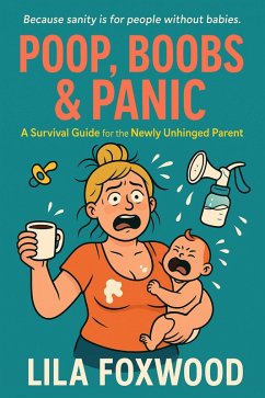 Poop, Boobs & Panic (Life is short...Gotta Laugh) (eBook, ePUB) - Foxwood, Lila