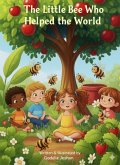 The Little Bee Who Helped the World (eBook, ePUB) The Little Bee Who Helped the World (eBook, ePUB)