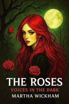 The Roses: Voices in the Dark (Circle of Roses, #8) (eBook, ePUB) - Wickham, Martha The Roses: Voices in the Dark (Circle of Roses, #8) (eBook, ePUB) - Wickham, Martha