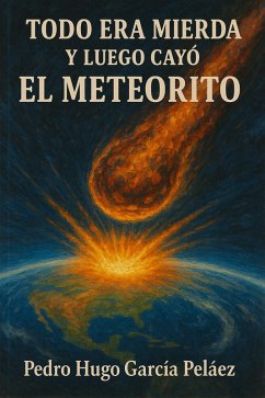 Cover Todo era Mierda y luego cayó El Meteorito (eBook, ePUB)