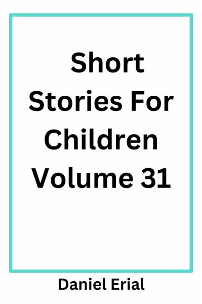 Short Stories For Children Volume 31 (eBook, ePUB)