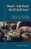 Don't Ask Dad; He'll Tell You (eBook, ePUB)