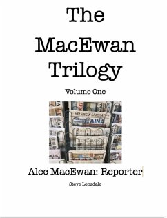 Alec MacEwan: Reporter (The MacEwan Trilogy, #1) (eBook, ePUB) - Lonsdale, Stephen Alec MacEwan: Reporter (The MacEwan Trilogy, #1) (eBook, ePUB) - Lonsdale, Stephen