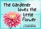 The Gardener Loves The Little Flower (eBook, ePUB)