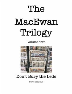Don't Bury the Lede (The MacEwan Trilogy, #2) (eBook, ePUB) - Lonsdale, Stephen Don't Bury the Lede (The MacEwan Trilogy, #2) (eBook, ePUB) - Lonsdale, Stephen