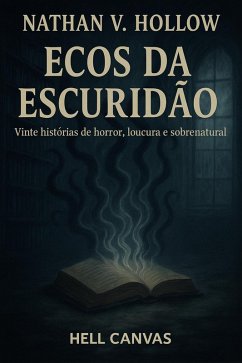 Ecos da Escuridão: Vinte histórias de horror, loucura e sobrenatural (eBook, ePUB) - Hollow, Nathan V.