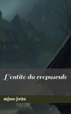 L'entité du crépuscule (eBook, ePUB)
