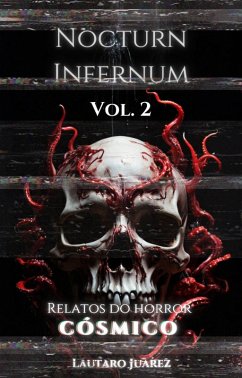 Nocturn Infernum Relatos do Horror Cosmico Vol. 2 (Nocturn Infernum Universe, #2) (eBook, ePUB) - Juarez, Lautaro