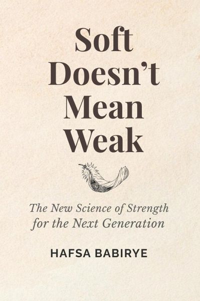 Soft Doesn't Mean Weak (eBook, ePUB)