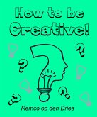 How to Be Creative - Dutch Version (eBook, ePUB)