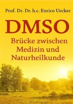 DMSO - Brücke zwischen Schulmedizin und Naturheilkunde DMSO - Brücke zwischen Schulmedizin und Naturheilkunde