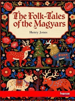 The Folk-Tales of the Magyars The Folk-Tales of the Magyars