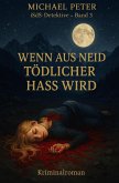 Wenn aus Neid tödlicher Hass wird (eBook, ePUB) Wenn aus Neid tödlicher Hass wird (eBook, ePUB)