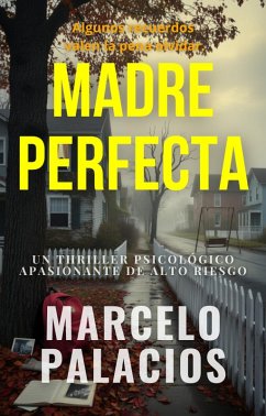Cover Madre Perfecta: un Thriller Psicológico Apasionante de Alto Riesgo (eBook, ePUB)