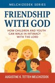 FRIENDSHIP WITH GOD - How Children and Youth Can Walk in Intimacy with the LORD (eBook, ePUB) FRIENDSHIP WITH GOD - How Children and Youth Can Walk in Intimacy with the LORD (eBook, ePUB)