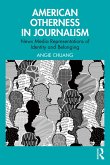 American Otherness in Journalism (eBook, ePUB) American Otherness in Journalism (eBook, ePUB)