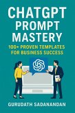 ChatGPT Prompt Mastery: 400 Proven Templates for Business Success (Prompt Engineering Essentials, #1) (eBook, ePUB) ChatGPT Prompt Mastery: 400 Proven Templates for Business Success (Prompt Engineering Essentials, #1) (eBook, ePUB)