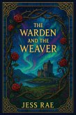 The Warden and the Weaver (eBook, ePUB) The Warden and the Weaver (eBook, ePUB)