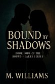 Bound by Shadows (Bound Hearts Series, #4) (eBook, ePUB) Bound by Shadows (Bound Hearts Series, #4) (eBook, ePUB)