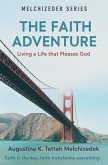 The Faith Adventure - Living a Life that Pleases God (eBook, ePUB) The Faith Adventure - Living a Life that Pleases God (eBook, ePUB)