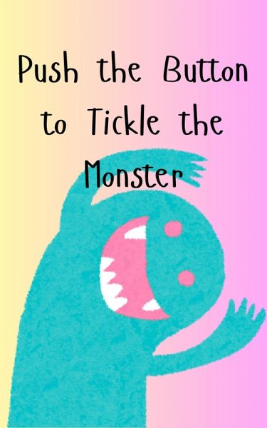 Push the Button to Tickle the Monster (eBook, ePUB) Push the Button to Tickle the Monster (eBook, ePUB)
