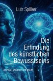 Die Erfindung des künstlichen Bewusstseins (eBook, ePUB)