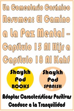 Cover Un Comentario Coránico Resumen: El Camino a La Paz Mental - Capítulo 15 Al Hijr a Capítulo 18 Al Kahf (eBook, ePUB)