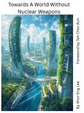 Towards A World Without Nuclear Weapons (eBook, ePUB) Towards A World Without Nuclear Weapons (eBook, ePUB)