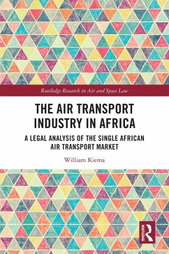 The Air Transport Industry in Africa (eBook, ePUB) - Kiema, William The Air Transport Industry in Africa (eBook, ePUB) - Kiema, William