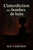 L'interdiction des bombes de bain (eBook, ePUB) L'interdiction des bombes de bain (eBook, ePUB)