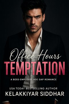 Office Hours Temptation: A Boss-Employee Age Gap Romance (eBook, ePUB) - Siddhar, Kelakkiyar