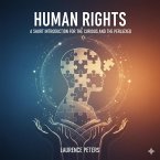 Human Rights - A Short Introduction For the Curious and Perplexed (eBook, ePUB) Human Rights - A Short Introduction For the Curious and Perplexed (eBook, ePUB)