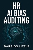 HR AI Bias Auditing (eBook, ePUB) HR AI Bias Auditing (eBook, ePUB)
