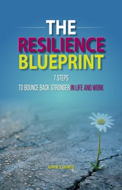 The Resilience Blueprint (eBook, ePUB) - S. Rasheed The Resilience Blueprint (eBook, ePUB) - S. Rasheed