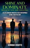 SHINE & DOMINATE Because You Are Amazing