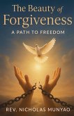 The Beauty of Forgiveness The Beauty of Forgiveness