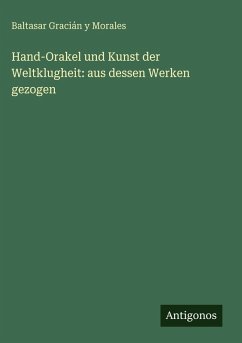 Cover Hand-Orakel und Kunst der Weltklugheit: aus dessen Werken gezogen