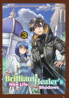 The Brilliant Healer's New Life in the Shadows: Volume 3 (Manga) - Hishikawa, Sakaku The Brilliant Healer's New Life in the Shadows: Volume 3 (Manga) - Hishikawa, Sakaku