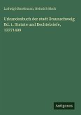 Urkundenbuch der stadt Braunschweig Bd. 1. Statute und Rechtebriefe, 12271499