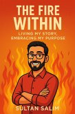 The Fire Within: Living My Story, Embracing My Purpose (eBook, ePUB)