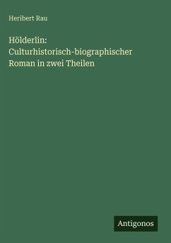 Hölderlin: Culturhistorisch-biographischer Roman in zwei Theilen Cover Hölderlin: Culturhistorisch-biographischer Roman in zwei Theilen
