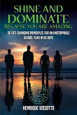 SHINE & DOMINATE Because You Are Amazing
