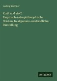 Kraft und stoff. Empirisch-naturphilosophische Studien. In allgemein-verständlicher Darstellung Kraft und stoff. Empirisch-naturphilosophische Studien. In allgemein-verständlicher Darstellung