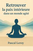 Retrouver la paix intérieure dans un monde agité (eBook, ePUB) Retrouver la paix intérieure dans un monde agité (eBook, ePUB)