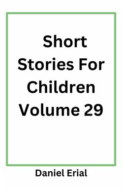 Short Stories For Children Volume 29 - Erial, Daniel Short Stories For Children Volume 29 - Erial, Daniel