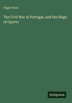 Cover The Civil War in Portugal, and the Siege of Oporto