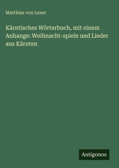 Cover Kärntisches Wörterbuch, mit einem Anhange: Weihnacht-spiele und Lieder aus Kärnten