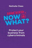 Hacked, Now What? Protect Your Business From Cybercriminals