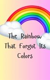 The Rainbow That Forgot Its Colors (eBook, ePUB)